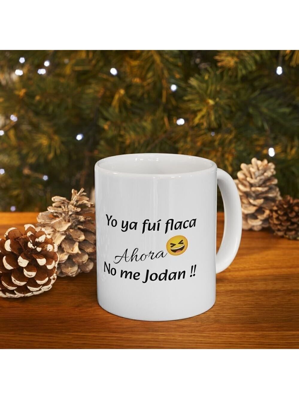 Funny mug with phrase: Yo ya fuí flaca- Ceramic Gift